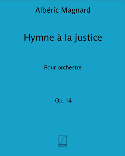 Hymne à la justice, op. 14 — 阿尔伯里克·马尼亚尔