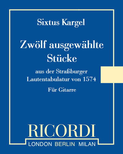 Twelve Selected Pieces (from the Strasbourg Lute Tablature of 1574) — Sixtus Kargel