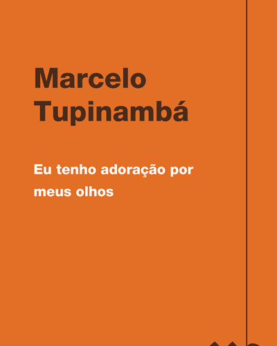 Eu tenho adoração por meus olhos — Marcelo Tupinambá