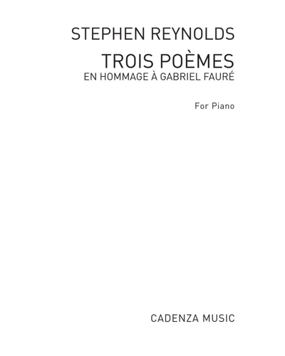 Trois poèmes en hommage a Gabriel Fauré — Stephen Reynolds