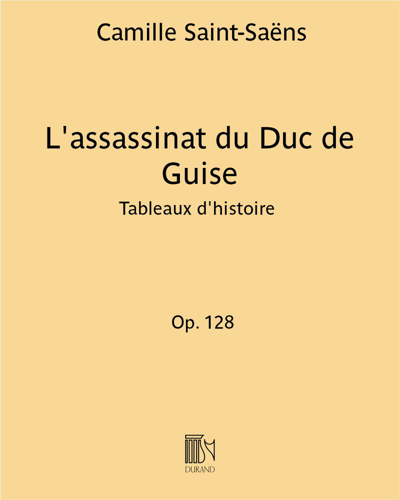 L'assassinat du Duc de Guise, op. 128 — 圣-桑