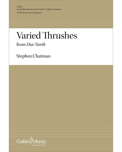 Due North: No. 4 Varied Thrushes — Stephen Chatman