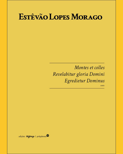 Montes et Colles, Revelabitur, Egredietur — Estêvão Lopes Morago