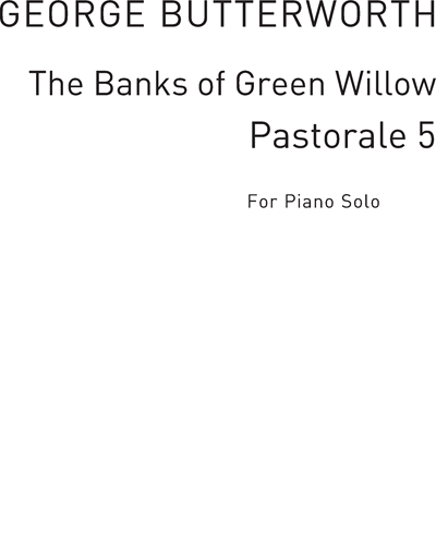 The Banks of Green Willow — George Butterworth