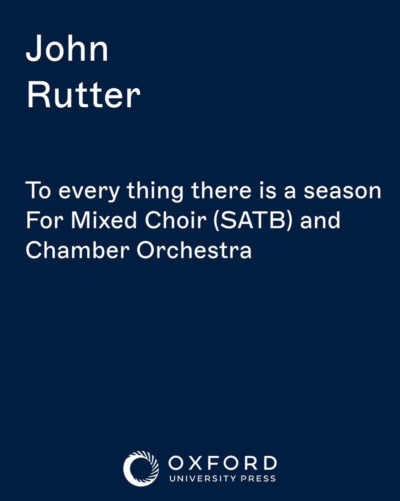 To every thing there is a season — John Rutter