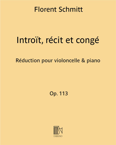 Introït, récit et congé Op. 113 - Réduction pour violoncelle & piano — Florent Schmitt