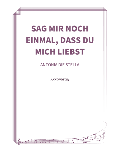 Sag mir noch einmal, dass du mich liebst — Antonia die Stella
