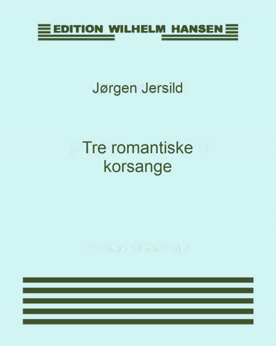 Three Romantic Choral Songs — Jørgen Jersild