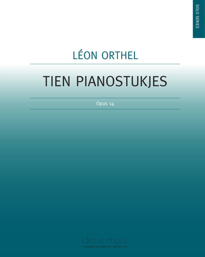 Ten Piano Pieces, op. 14 — Léon Orthel