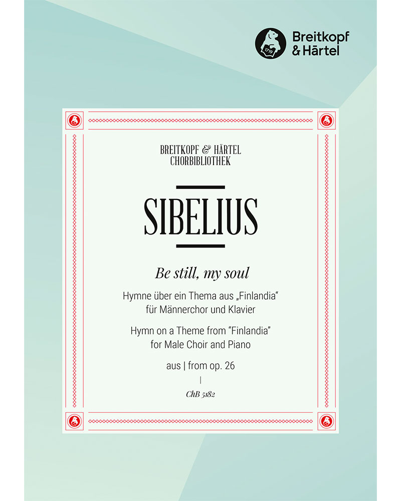 Be still, my soul (Ausgabe für Männerchor und Klavier) — Jean Sibelius