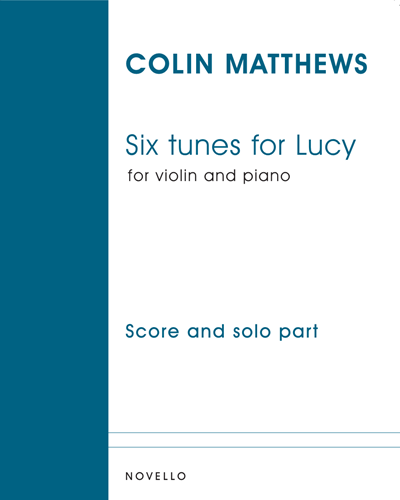 Six Tunes for Lucy — Colin Matthews