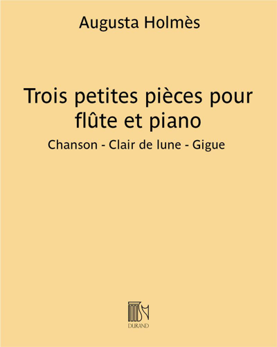 Trois petites pièces pour flûte et piano — Augusta Holmès
