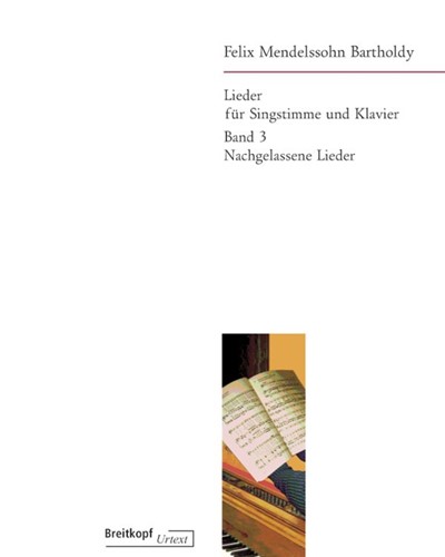 Lieder, Vol. 3: Nachgelassene Lieder — Felix Mendelssohn Bartholdy