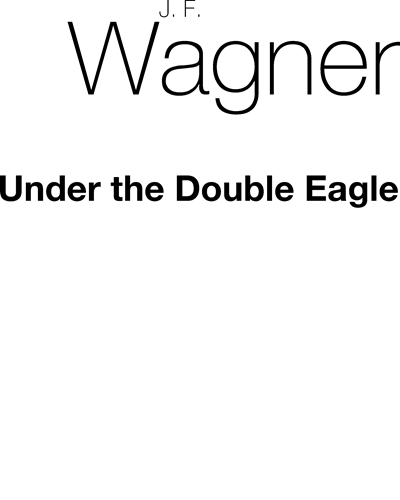 Under the Double Eagle, op. 159 — Josef Franz Wagner