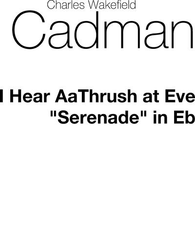 I Hear a Thrush at Eve — Charles Wakefield Cadman