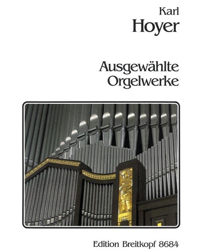 Ausgewählte Orgelwerke — Karl Hoyer