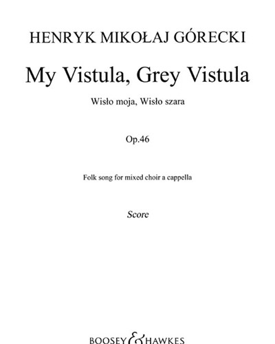 My Vistula, Grey Vistula, op. 46 — Henryk Mikołaj Górecki