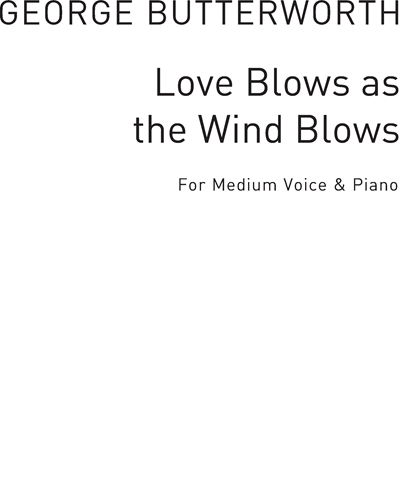 Love Blows as the Wind Blows — George Butterworth