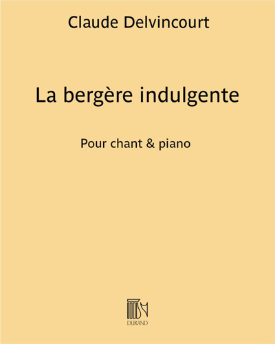 La bergère indulgente (Extract No. 5 from 'Chansons de la ville et des champs') — Claude Delvincourt