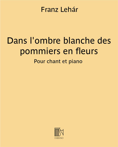 Dans l'ombre blanche des pommiers en fleurs (Extract from the Operetta 'The Land of Smiles') — Franz Lehár
