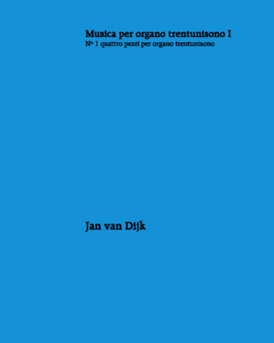 Music for Thirty-One Tone Organ Vol. 1, No. 1 — Jan van Dijk