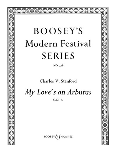 My love's an arbutus, op. 78 no. 5 — 斯坦福