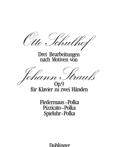 Drei Bearbeitungen nach Motiven von Johann Strauß op. 9 (Polkas) — Otto Schulhof