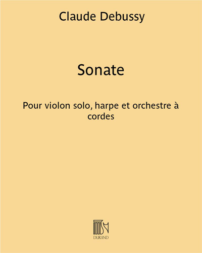 Sonata for Violin Solo, Harp and String Orchestra — 德彪西