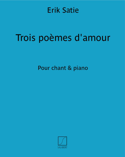 Trois poèmes d'amour — Erik Satie