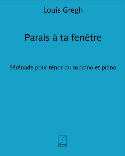 Parais à ta fenêtre — Louis Gregh