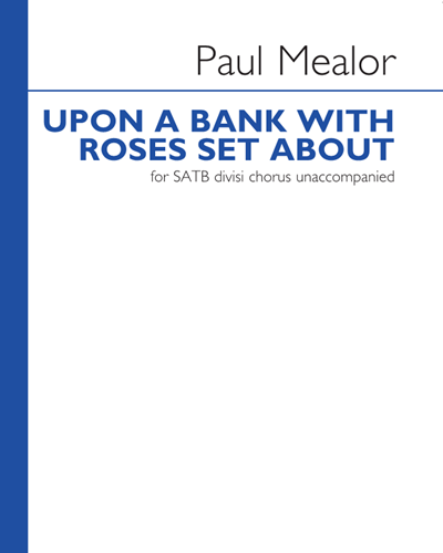 Upon A Bank With Roses Set About — Paul Mealor