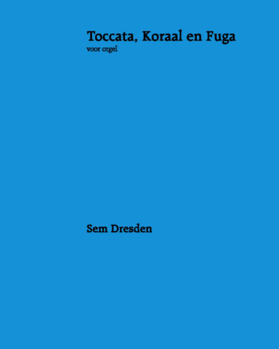 Toccata, Choral and Fugue — Sem Dresden