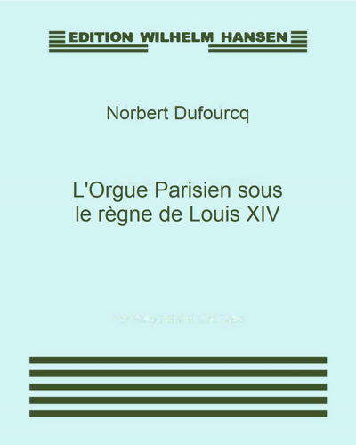 L'Orgue Parisien sous le règne de Louis XIV — Norbert Dufourcq