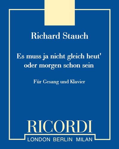 Es muss ja nicht gleich heut' oder morgen schon sein — Richard Stauch