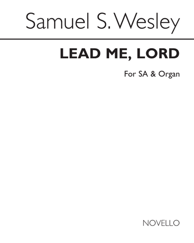 Lead Me, Lord (from "Praise the Lord, O My Soul") — Samuel Wesley