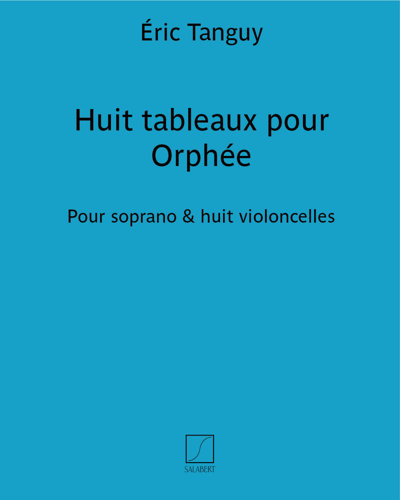 Huit tableaux pour Orphée — Éric Tanguy