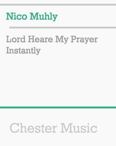 Lord Heare My Prayer Instantly — Nico Muhly