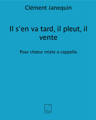 Il s'en va tard, il pleut, il vente — 克莱门特·雅内坎