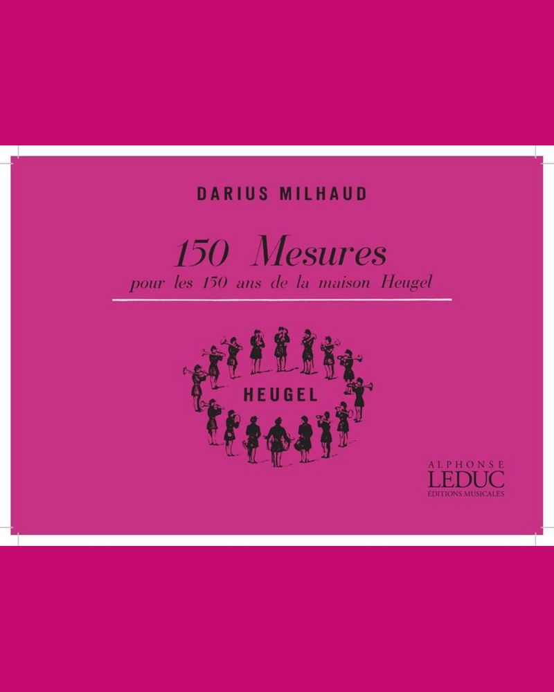 150 Mésures pour les 150 ans de la maison Heugel — Darius Milhaud