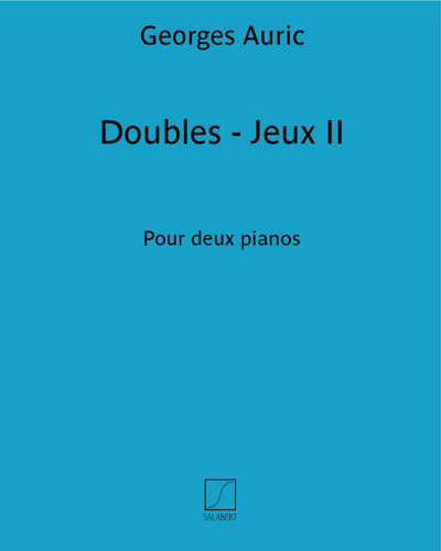 Doubles - Jeux II — Georges Auric