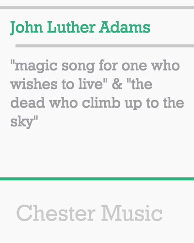 "magic song for one who wishes to live" & "the dead who climb up to the sky" — John Luther Adams