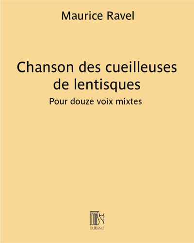 Chanson des cueilleuses de lentisques (from 'Chansons populaires grecques', No. 4) — 拉威尔