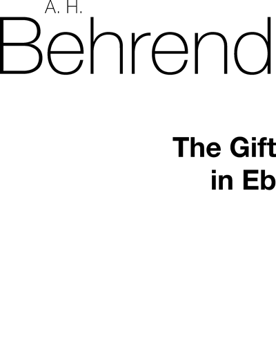 The Gift (in E-flat major) — A. H. Behrend