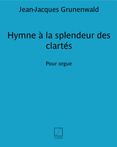 Hymne à la splendeur des clartés — Jean-Jacques Grunenwald