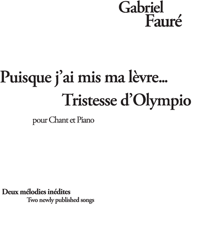 Puisque j'ai mis ma Lèvre... | Tristesse d'Olympio — Gabriel Fauré