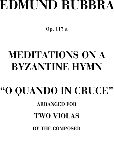 O quando in cruce, op. 117a (Meditations on a Byzantine hymn) — 埃德蒙·鲁布拉