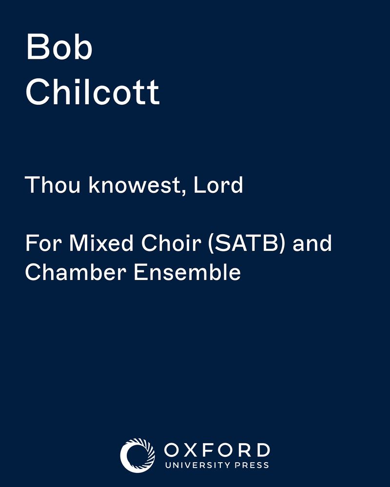 Thou knowest, Lord — Bob Chilcott