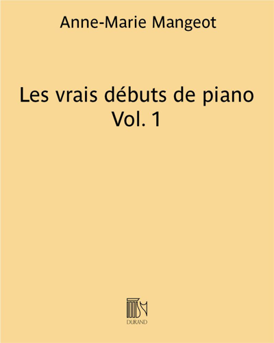 Les vrais débuts de piano Vol. 1 — Anne-Marie Mangeot