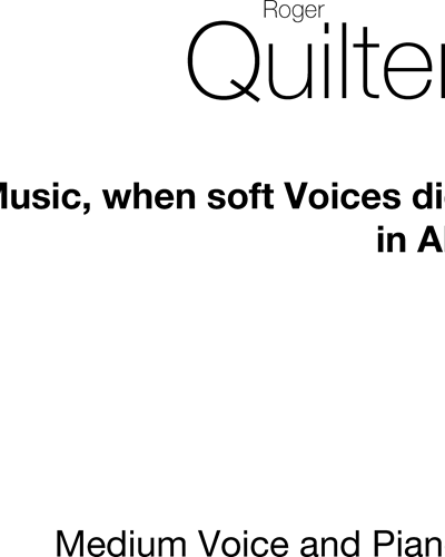 Music When Soft Voices Die, op. 25/5 (in A-flat major) — 罗杰·奎尔特