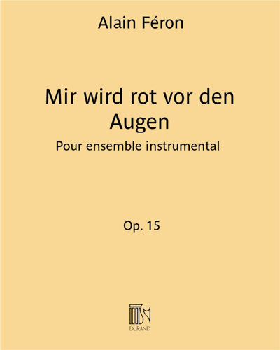 Mir wird rot vor den Augen, op. 15 — Alain Féron